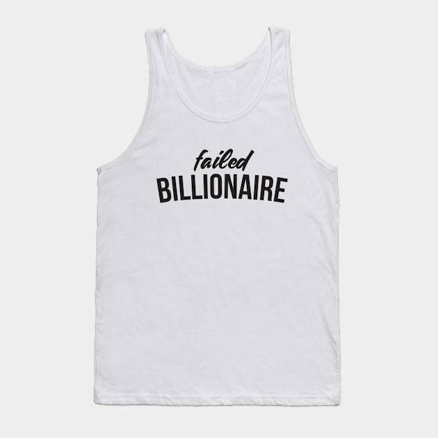 Failed Billionaire Tank Top by RedYolk